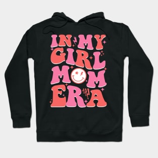 In My Girl Mom Era Retro Groovy Mom Life Happy Mother's Day Hoodie